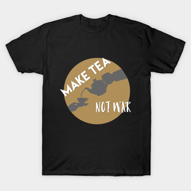 Make tea not war T-Shirt by Rossla Designs